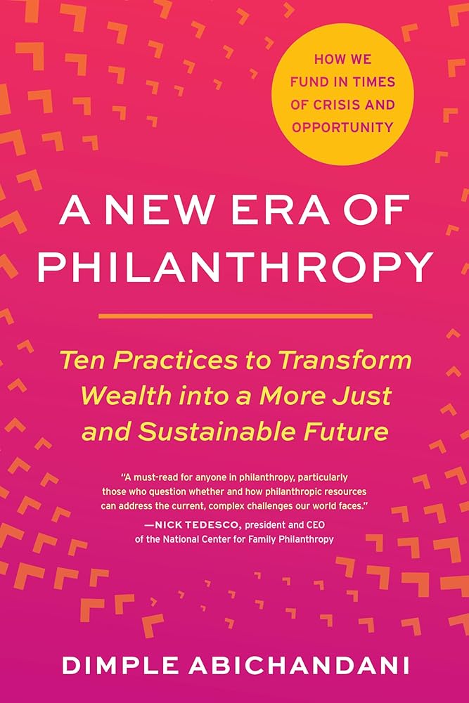 A New Era of Philanthropy: Ten Practices to Transform Wealth into a More Just and Sustainable Future--How we fund in times of crisis and opportunity cover image