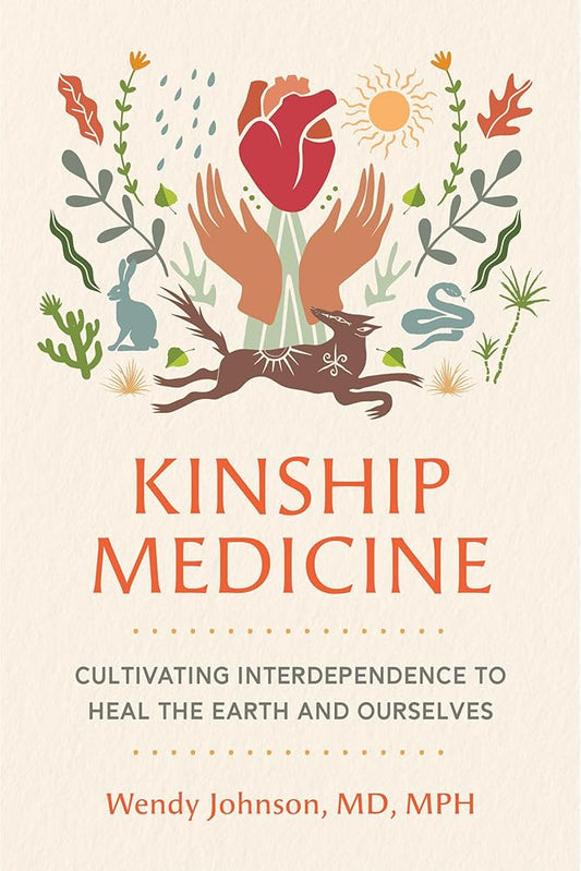 Kinship Medicine: Cultivating Interdependence to Heal the Earth and Ourselves cover image
