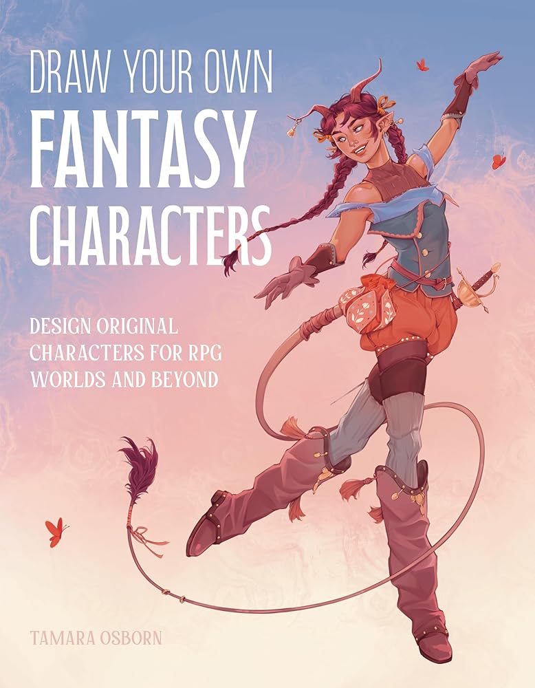 Draw Your Own Fantasy Characters: Design Original Characters for RPG Worlds and Beyond cover image