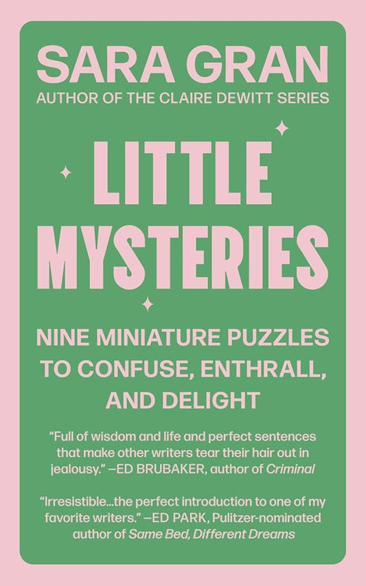 Little Mysteries: Nine Miniature Puzzles to Confuse, Enthrall, and Delight cover image