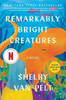 Remarkably Bright Creatures: A Novel