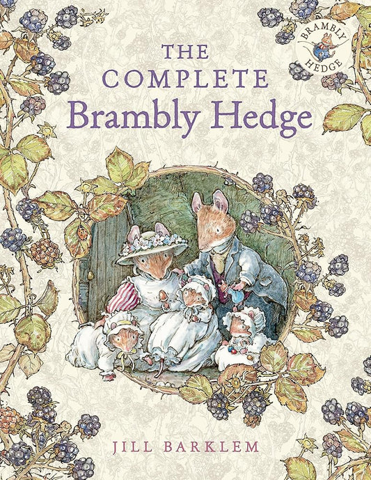 The Complete Brambly Hedge: The gorgeously illustrated children’s classics delighting kids and parents! cover image