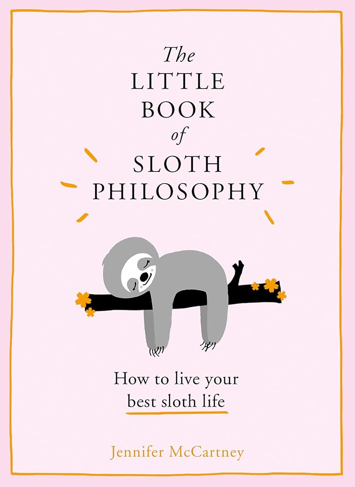 The Little Book of Sloth Philosophy (The Little Animal Philosophy Books) cover image
