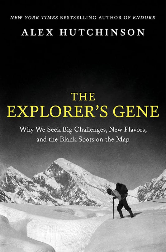 The Explorer's Gene: Why We Seek Big Challenges, New Flavors, and the Blank Spots on the Map cover image