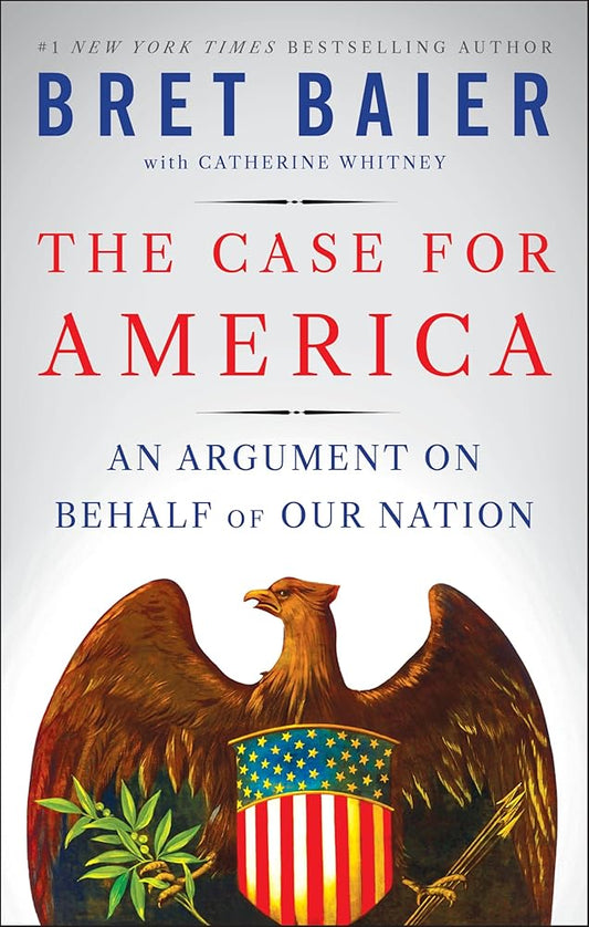 The Case for America: An Argument on Behalf of Our Nation – A Thoughtful Defense of Our History, Values, and National Character in Divisive Times cover image