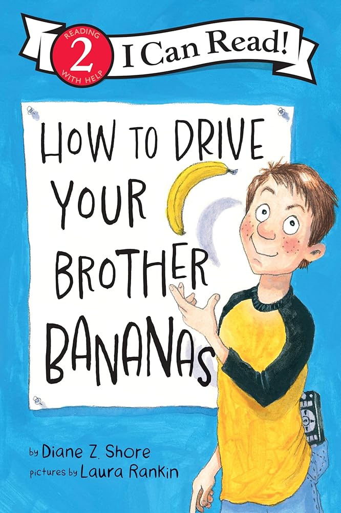 How to Drive Your Brother Bananas: A Level 2 I Can Read Story About Silly Sibling Pranks for Kids (Ages 4-8) (I Can Read Level 2) cover image
