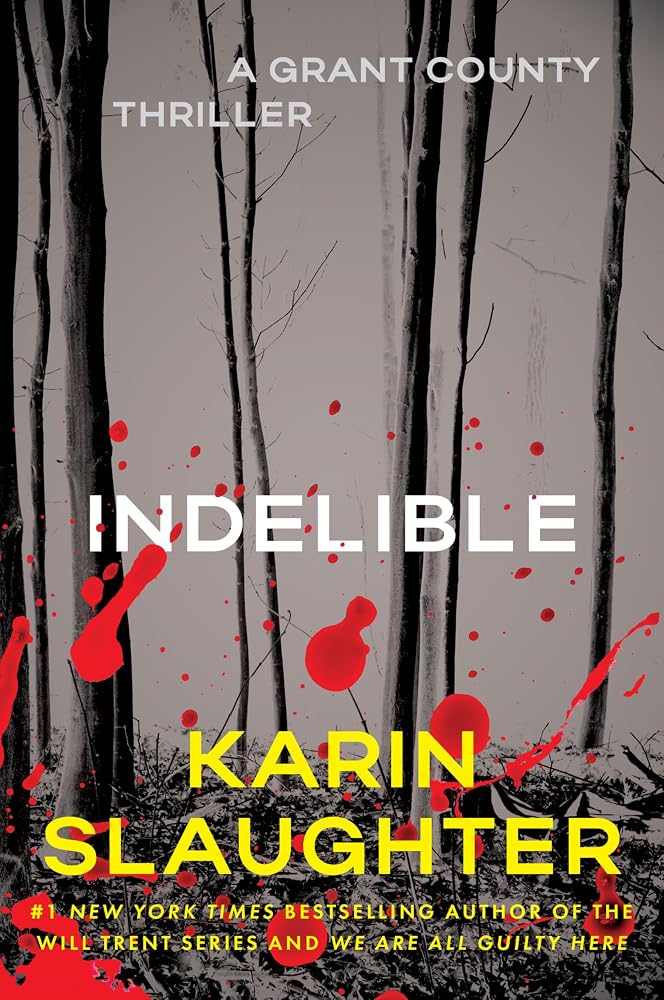 Indelible: A Pulse-Pounding Karin Slaughter Thriller of a Hostage Crisis and the Sins of the Past (Grant County Thrillers, 4) cover image