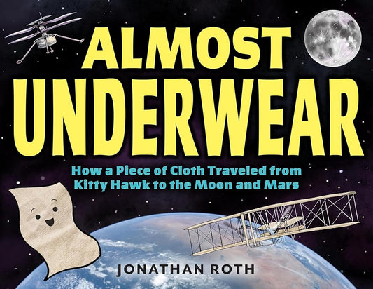 Almost Underwear: How a Piece of Cloth Traveled from Kitty Hawk to the Moon and Mars cover image