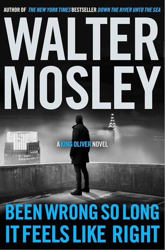 Been Wrong So Long It Feels Like Right: A King Oliver Novel cover image