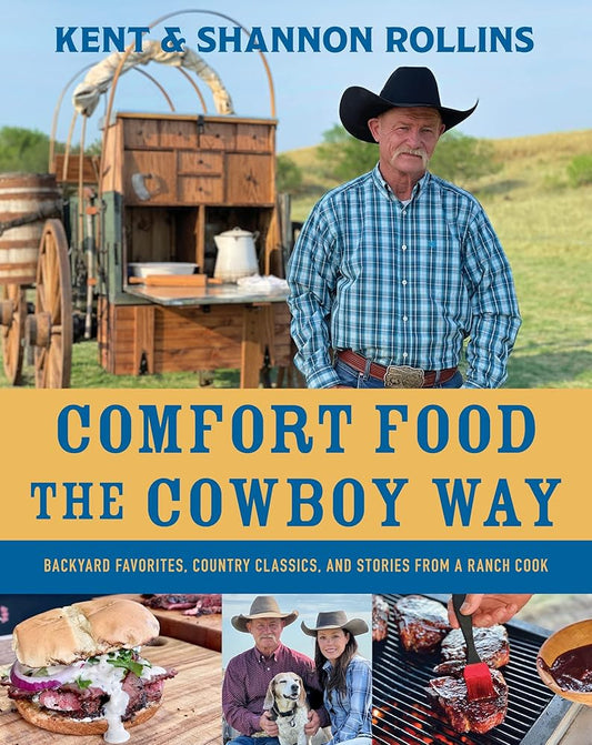 Comfort Food The Cowboy Way: Backyard Favorites, Country Classics, and Stories from a Ranch Cook cover image