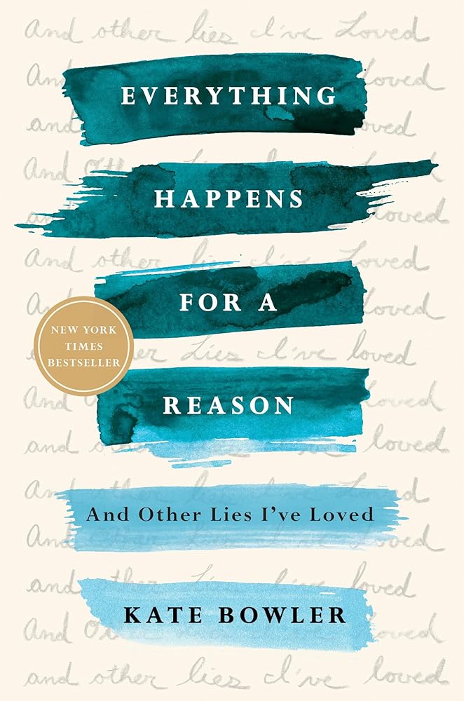 Everything Happens for a Reason: And Other Lies I've Loved cover image