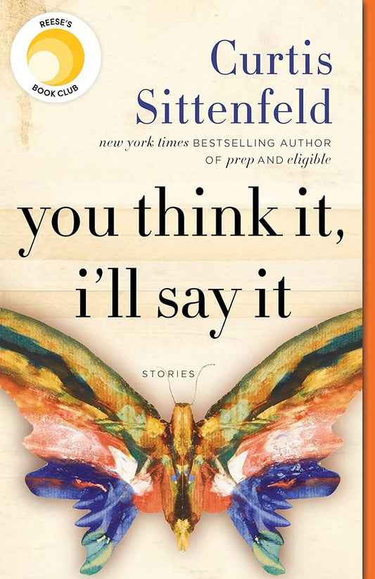 You Think It, I'll Say It: Stories cover image