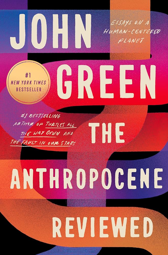 The Anthropocene Reviewed: Essays on a Human-Centered Planet cover image