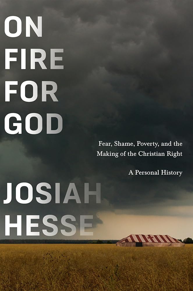On Fire for God: Fear, Shame, Poverty, and the Making of the Christian Right - a Personal History cover image
