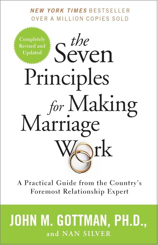 The Seven Principles for Making Marriage Work: A Practical Guide from the Country's Foremost Relationship Expert cover image