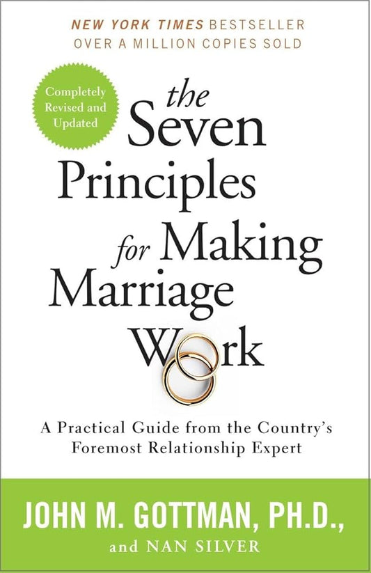 The Seven Principles for Making Marriage Work: A Practical Guide from the Country's Foremost Relationship Expert cover image
