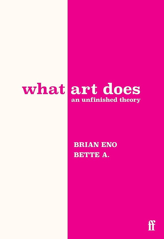 What Art Does: An Unfinished Theory cover image