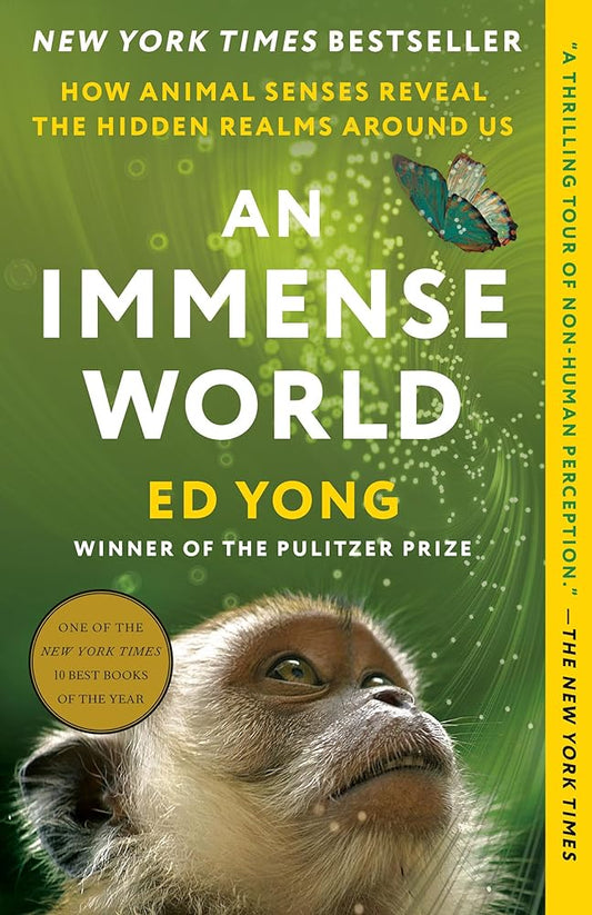 An Immense World: How Animal Senses Reveal the Hidden Realms Around Us cover image