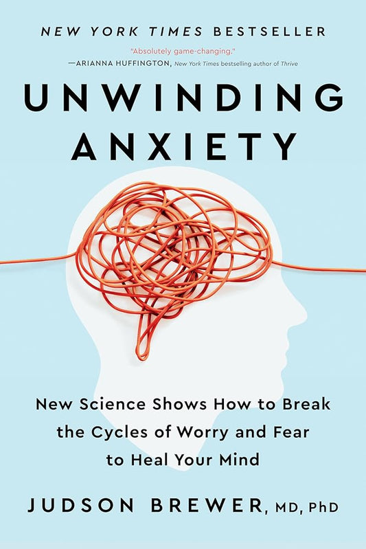 Unwinding Anxiety: New Science Shows How to Break the Cycles of Worry and Fear to Heal Your Mind cover image