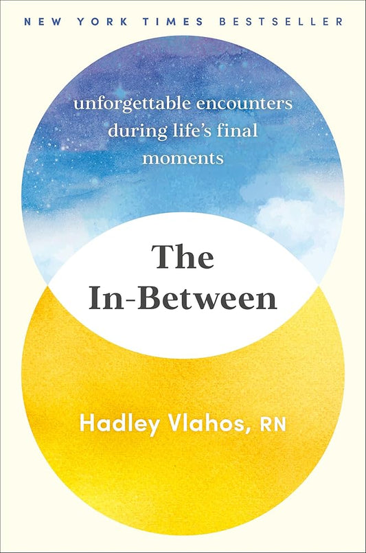 The In-Between: Unforgettable Encounters During Life's Final Moments cover image