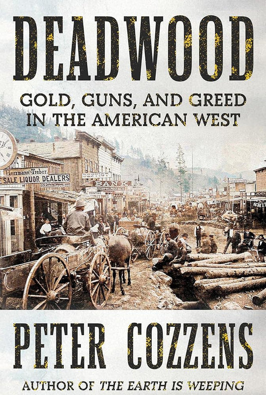 Deadwood: Gold, Guns, and Greed in the American West cover image