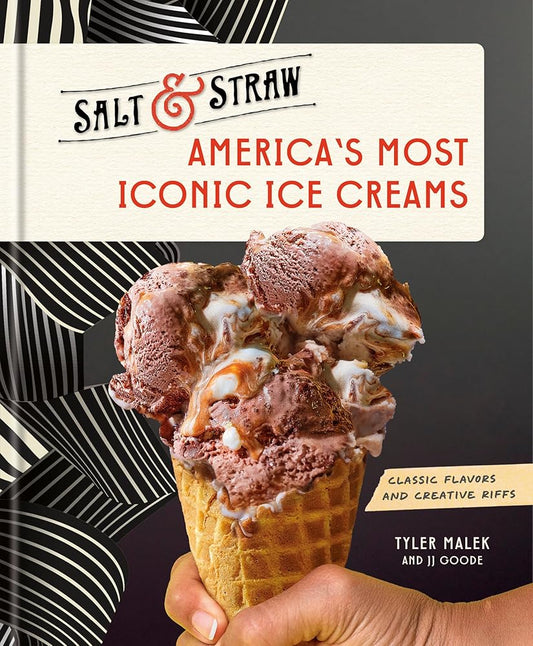 America's Most Iconic Ice Creams: A Salt & Straw Cookbook: Classic Flavors and Creative Riffs cover image