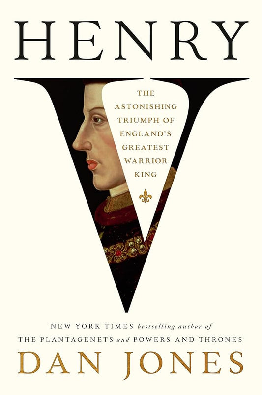 Henry V: The Astonishing Triumph of England's Greatest Warrior King cover image