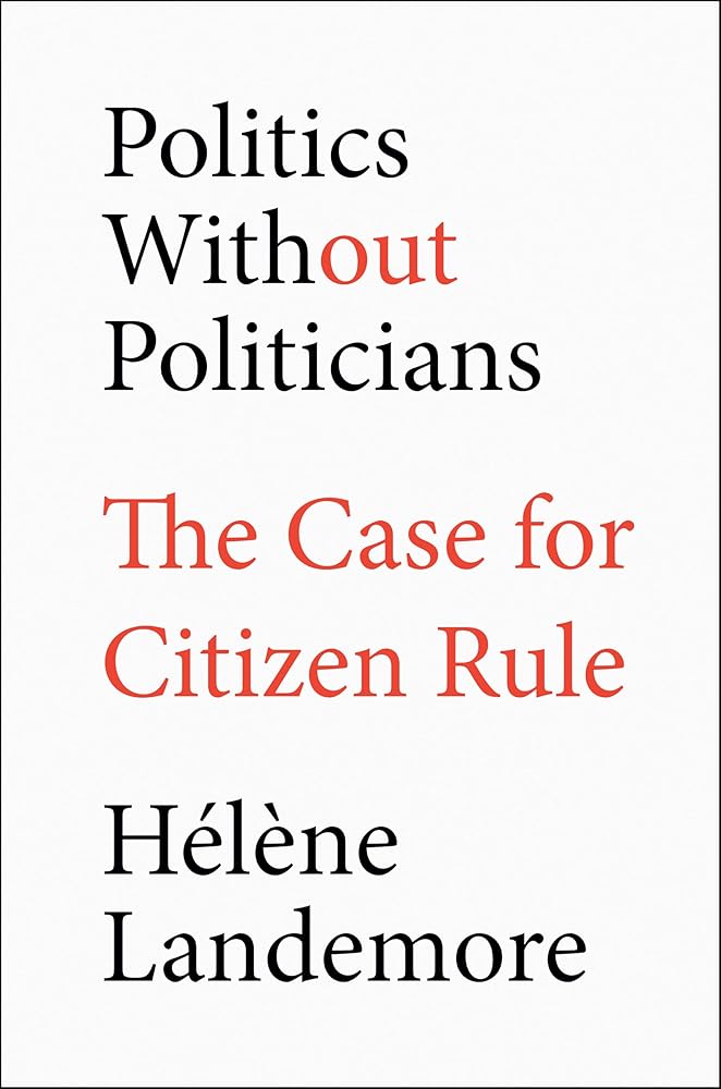 Politics Without Politicians: The Case for Citizen Rule cover image