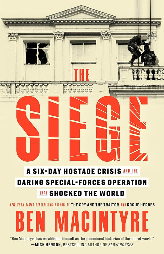 The Siege: A Six-Day Hostage Crisis and the Daring Special-Forces Operation That Shocked the World cover image