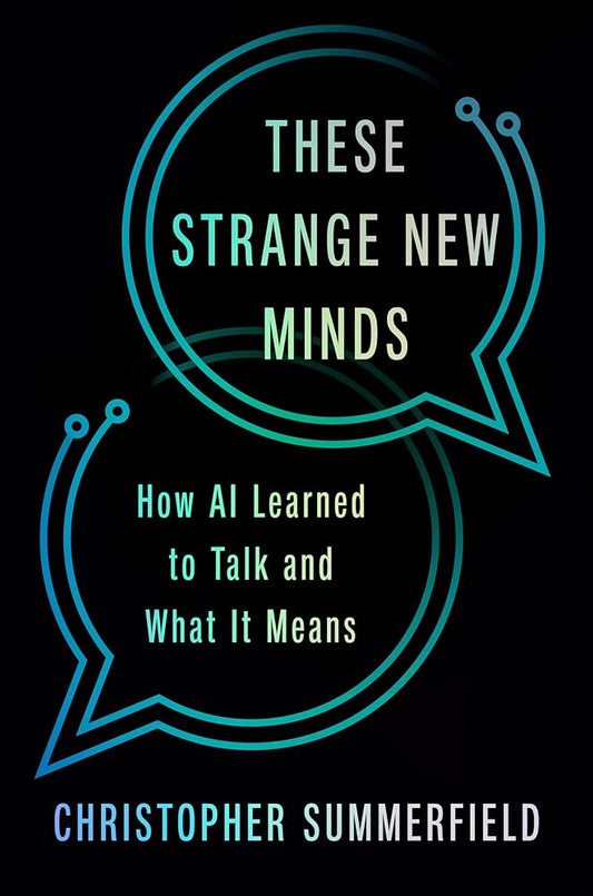 These Strange New Minds: How AI Learned to Talk and What It Means cover image