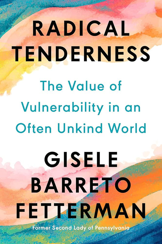 Radical Tenderness: The Value of Vulnerability in an Often Unkind World cover image