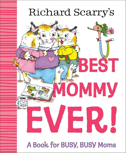 Richard Scarry's Best Mommy Ever!: A Book for BUSY, BUSY Moms cover image