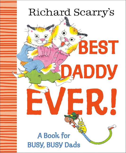 Richard Scarry's Best Daddy Ever!: A Book for BUSY, BUSY Dads cover image