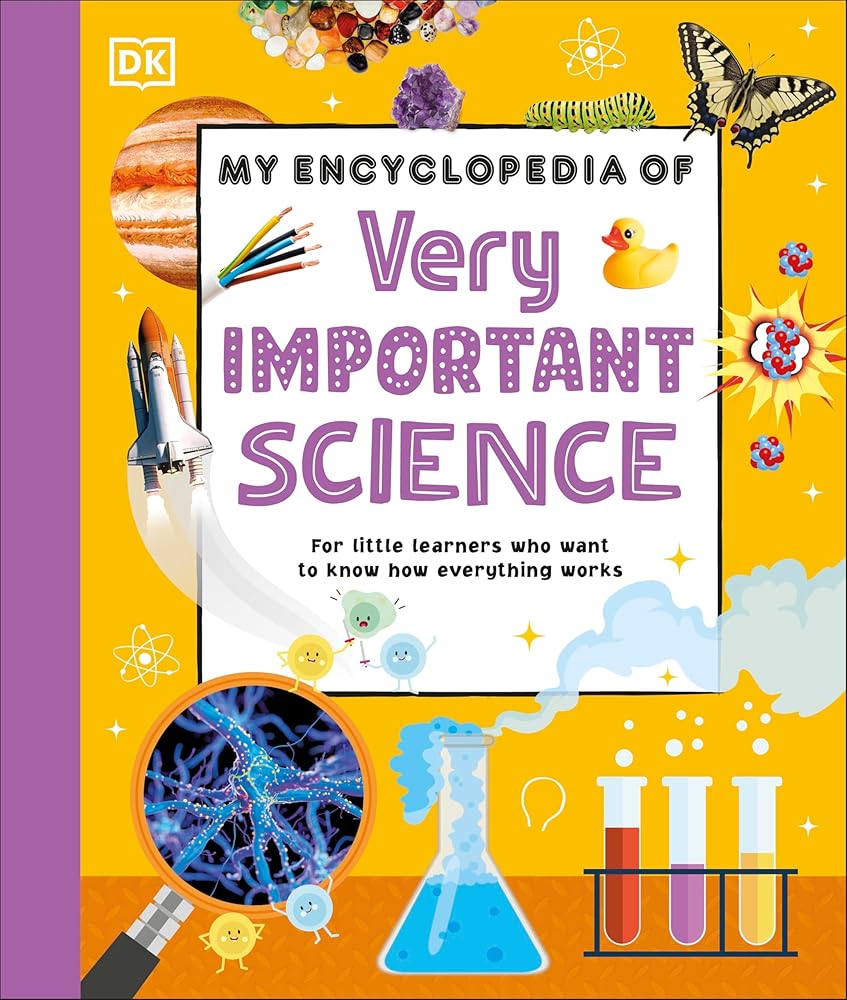 My Encyclopedia of Very Important Science: For Little Learners Who Want to Know How Everything Works (My Very Important Encyclopedias) cover image