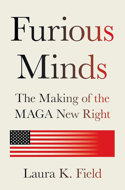 Furious Minds: The Making of the MAGA New Right cover image