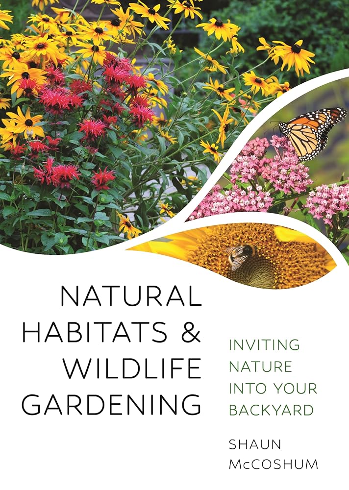 Natural Habitats and Wildlife Gardening: Inviting Nature into Your Backyard cover image