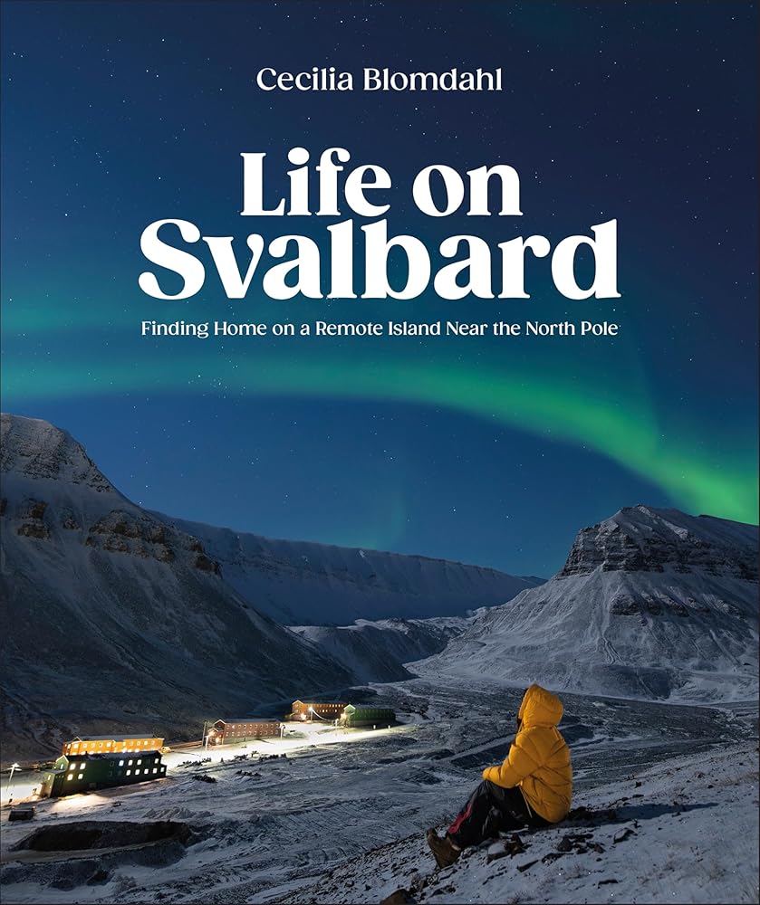 Life on Svalbard: Finding Home on a Remote Island Near the North Pole cover image