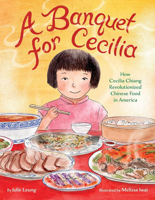 A Banquet for Cecilia: How Cecilia Chiang Revolutionized Chinese Food in America cover image