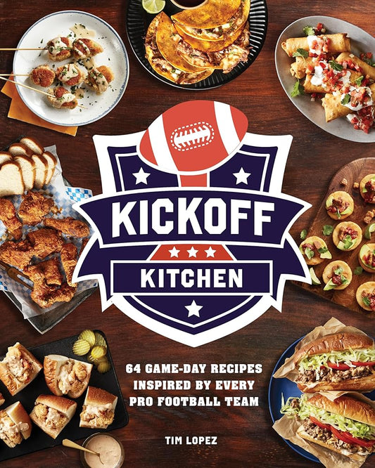 Kickoff Kitchen: 64 Game-Day Recipes Inspired by Every Pro Football Team cover image
