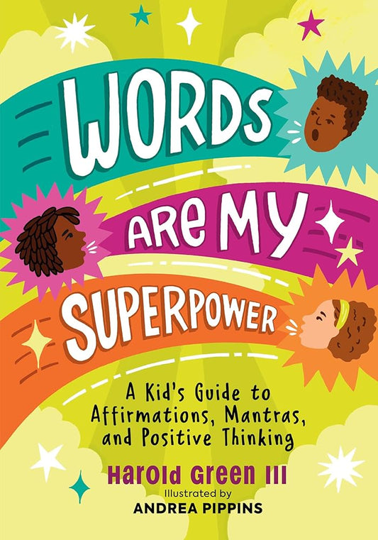 Words Are My Superpower: A Kid's Guide to Affirmations, Mantras, and Positive Thinking cover image