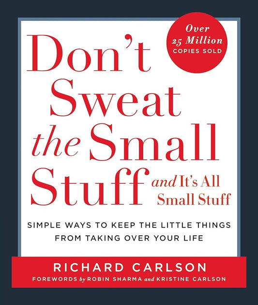 Don't Sweat the Small Stuff . . . and It's All Small Stuff: Simple Ways to Keep the Little Things from Taking Over Your Life (Don't Sweat the Small Stuff Series) cover image