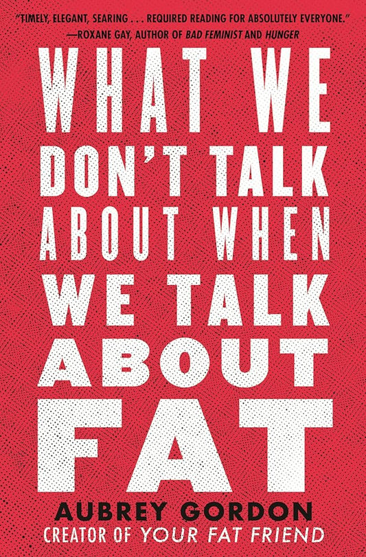 What We Don't Talk About When We Talk About Fat cover image