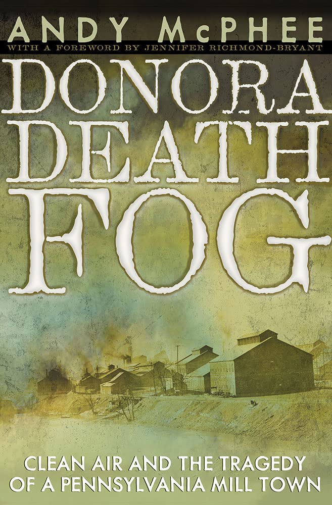 Donora Death Fog: Clean Air and the Tragedy of a Pennsylvania Mill Town (Regional) cover image