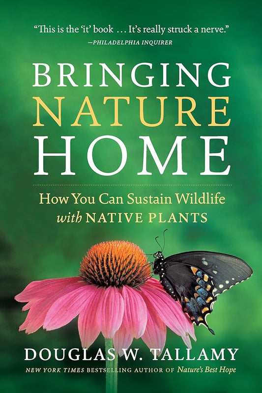 Bringing Nature Home: How You Can Sustain Wildlife with Native Plants, Updated and Expanded cover image