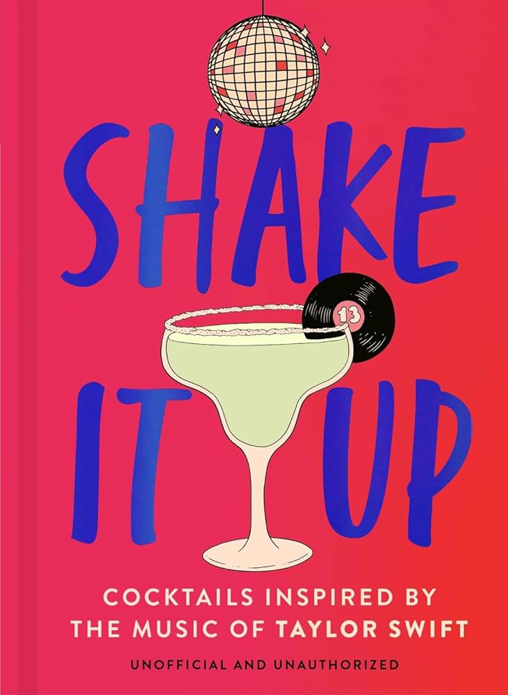 Shake It Up: Delicious cocktails inspired by the music of Taylor Swift cover image