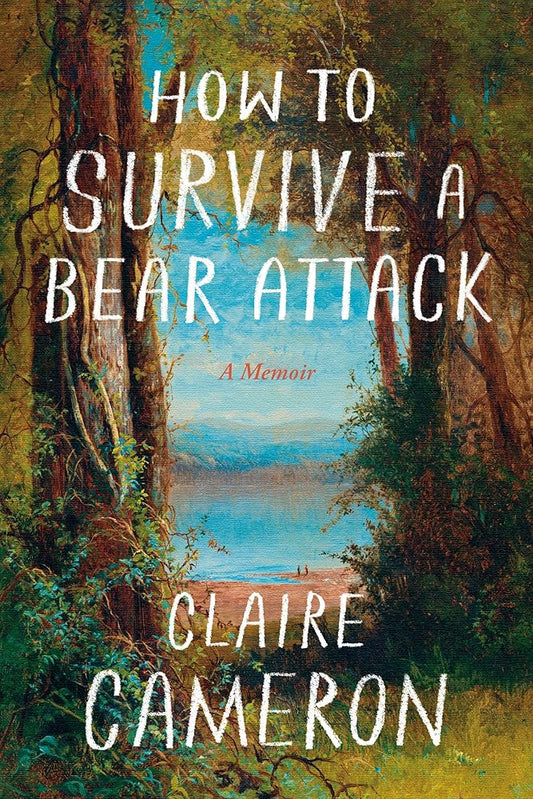 How to Survive a Bear Attack: A Memoir cover image