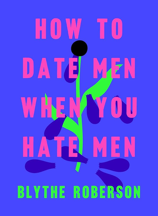 How to Date Men When You Hate Men cover image