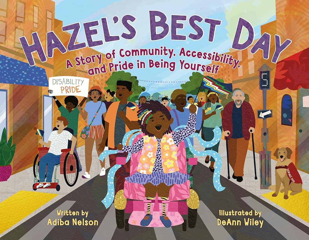 Hazel's Best Day: A Story of Community, Accessibility, and Pride in Being Yourself cover image