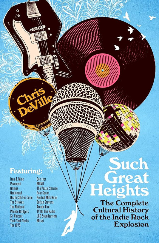 Such Great Heights: The Complete Cultural History of the Indie Rock Explosion cover image