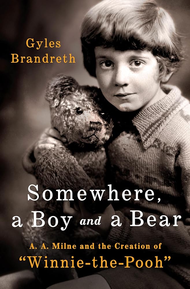 Somewhere, a Boy and a Bear: A. A. Milne and the Creation of Winnie-The-Pooh cover image